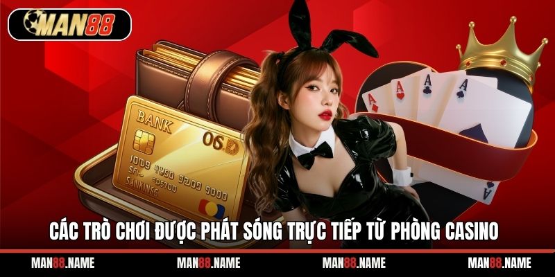 Các trò chơi được phát sóng trực tiếp từ phòng casino