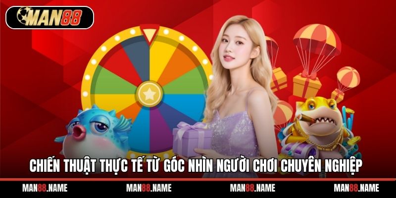 Chiến thuật thực tế từ góc nhìn người chơi chuyên nghiệp