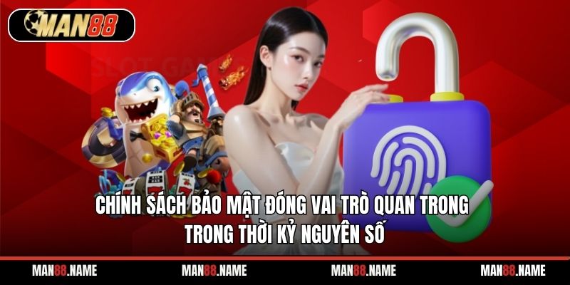 Chính sách bảo mật đóng vai trò quan trong trong thời kỷ nguyên số