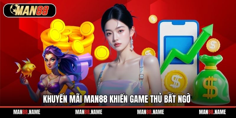 Khuyến mãi Man88 khiến game thủ bất ngờ