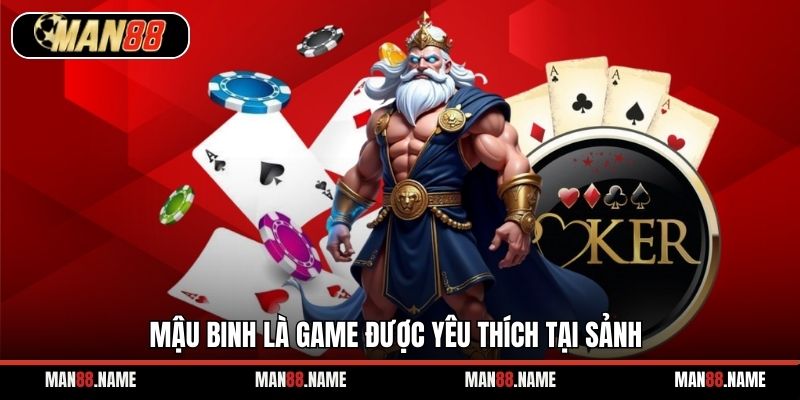 Mậu binh là game được yêu thích tại sảnh