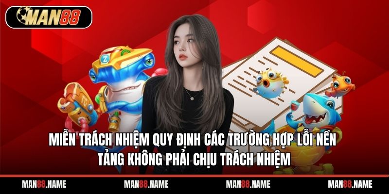 Miễn trách nhiệm quy định các trường hợp lỗi nền tảng không phải chịu trách nhiệm
