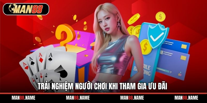 Trải nghiệm người chơi khi tham gia ưu đãi