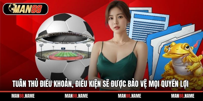 Tuân thủ điều khoản, điều kiện sẽ được bảo vệ mọi quyền lợi